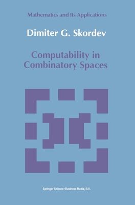 Computability in Combinatory Spaces: An Algebra... 0792315766 Book Cover