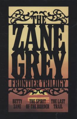 The Zane Grey Frontier Trilogy: Betty Zane, the... 0765320118 Book Cover