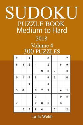 300 Medium to Hard Sudoku Puzzle Book - 2018 1978006241 Book Cover