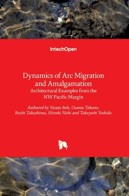 Dynamics of Arc Migration and Amalgamation: Arc... 9535132210 Book Cover