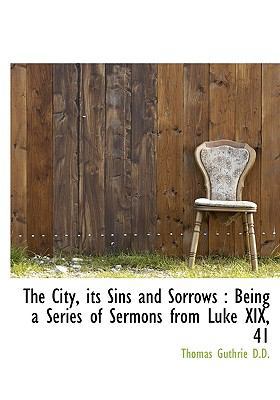 The City, Its Sins and Sorrows: Being a Series ... 1116360969 Book Cover