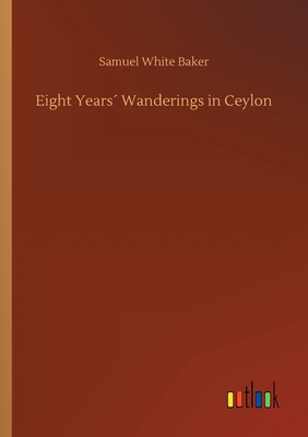 Eight Years´ Wanderings in Ceylon 3734084865 Book Cover