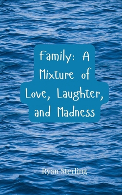 Family: A Mixture of Love, Laughter, and Madness 369085797X Book Cover