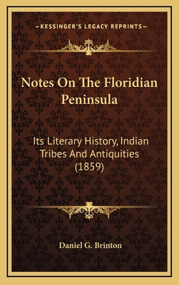 Notes On The Floridian Peninsula: Its Literary ... 1164261614 Book Cover