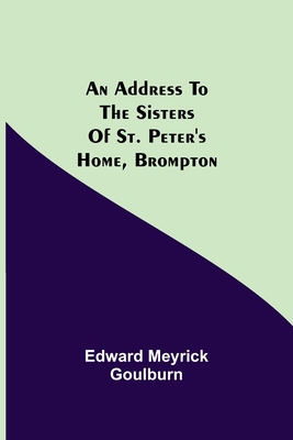 An Address to the Sisters of St. Peter's Home, ... 9354595685 Book Cover