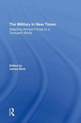 The Military in New Times: Adapting Armed Force... 0367309521 Book Cover