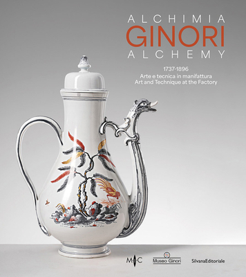 Ginori Alchemy: Art and Technique at the Factor... 883666394X Book Cover
