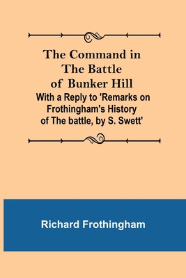 The Command in the Battle of Bunker Hill; With ... 9355753357 Book Cover