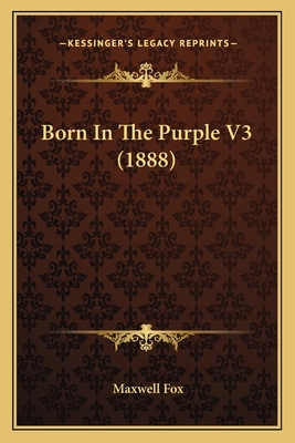 Born In The Purple V3 (1888) 1166608883 Book Cover