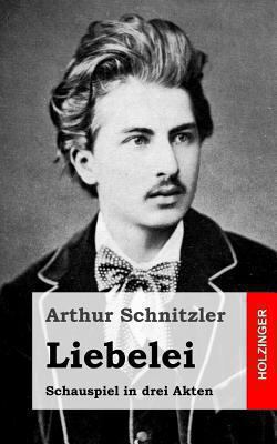 Liebelei: Schauspiel in drei Akten [German] 1482712881 Book Cover