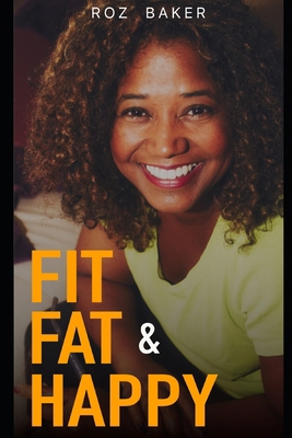 Fit, Fat & Happy 1735789607 Book Cover