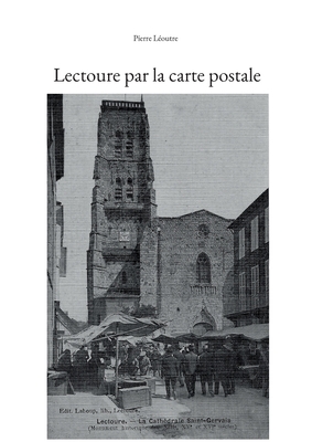 Lectoure par la carte postale [French] 2322406813 Book Cover