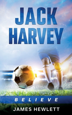 Jack Harvey: Believe 1917224044 Book Cover