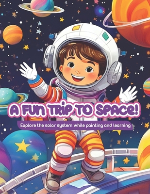 A fun trip to space: Explore the solar system w... B0DNTR6DNK Book Cover