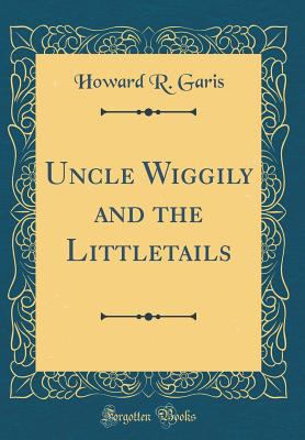 Uncle Wiggily and the Littletails (Classic Repr... 026736671X Book Cover