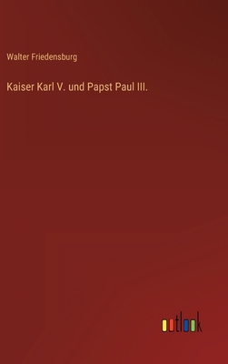 Kaiser Karl V. und Papst Paul III. [German] 3368439731 Book Cover