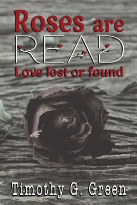 Roses are Read: Love lost or found 0982279604 Book Cover