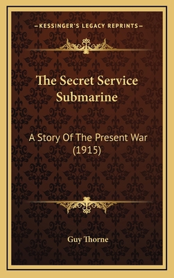 The Secret Service Submarine: A Story Of The Pr... 1165623854 Book Cover