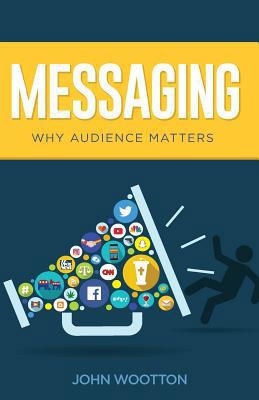Messaging: Why Audience Matters 154631041X Book Cover