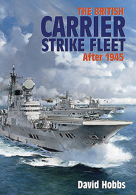 The British Carrier Strike Fleet After 1945 1526785447 Book Cover