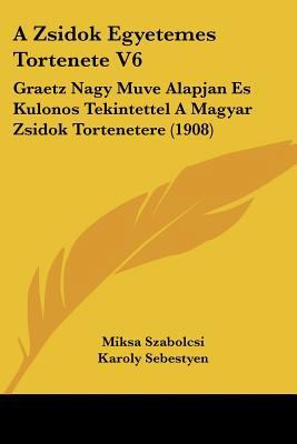 A Zsidok Egyetemes Tortenete V6: Graetz Nagy Mu... [Hebrew] 1160765146 Book Cover