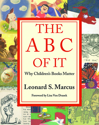 The ABC of It: Why Children's Books Matter 1517908019 Book Cover