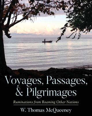 Voyages, Passages, & Pilgrimages: Ruminations f... 1649903200 Book Cover