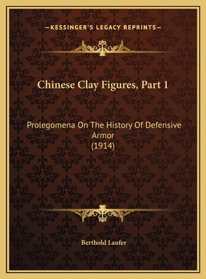 Chinese Clay Figures, Part 1: Prolegomena On Th... 1169774768 Book Cover