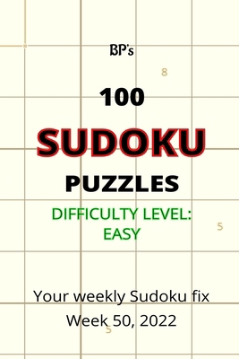BP's 100 SUDOKU PUZZLES - DIFFICULTY EASY, WEEK... B0BPGJM2H2 Book Cover