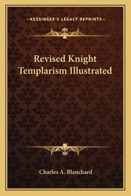 Revised Knight Templarism Illustrated 1162572795 Book Cover