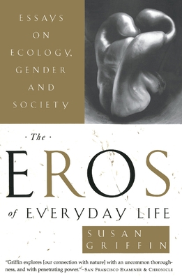 The Eros of Everyday Life: Essays on Ecology, G... 0385473990 Book Cover