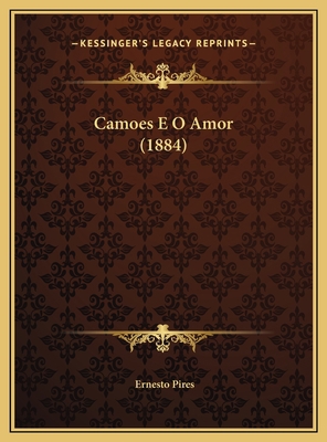Camoes E O Amor (1884) [Portuguese] 1169523439 Book Cover
