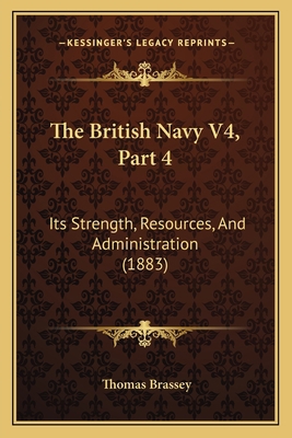 The British Navy V4, Part 4: Its Strength, Reso... 1165818175 Book Cover