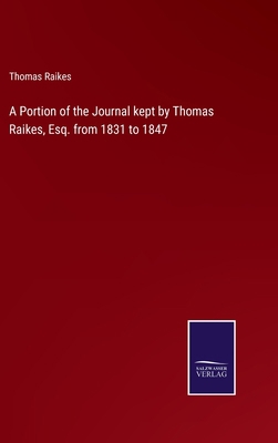 A Portion of the Journal kept by Thomas Raikes,... 3375143532 Book Cover