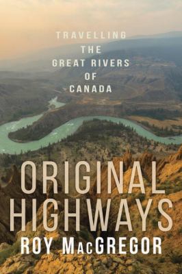 Original Highways: Travelling the Great Rivers ... 0307361381 Book Cover