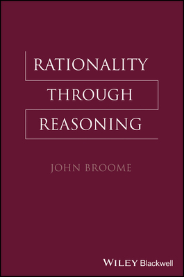 Rationality Through Reasoning 1405117109 Book Cover