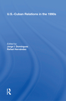 U.S.-Cuban Relations in the 1990s 0367215195 Book Cover