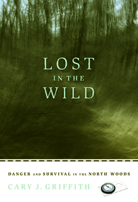 Lost in the Wild: Danger and Survival in the No... 0873515897 Book Cover