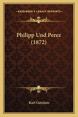 Philipp Und Perez (1872) [German] 1167530373 Book Cover