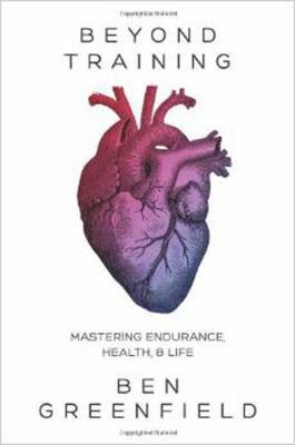 Beyond Training: Mastering Endurance, Health, a... 1628600128 Book Cover