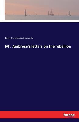 Mr. Ambrose's letters on the rebellion 3742821989 Book Cover