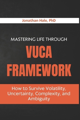 Mastering Life Through The VUCA Framework: How ... B0H345YXTR Book Cover