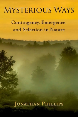 Mysterious Ways: Contingency, Emergence, and Se... 0197755097 Book Cover