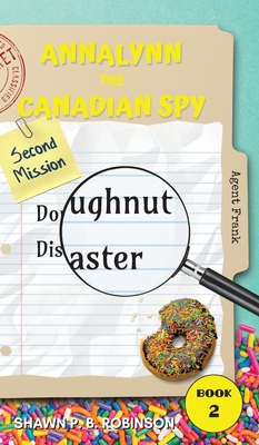 Annalynn the Canadian Spy: Doughnut Disaster 1989296289 Book Cover