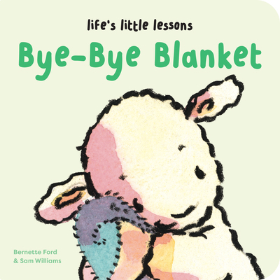 Life's Little Lessons: Bye-Bye Blanket 191580132X Book Cover