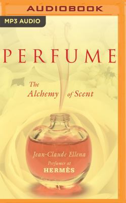 Perfume: The Alchemy of Scent 1543606598 Book Cover