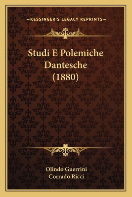 Studi E Polemiche Dantesche (1880) [Italian] 1165766736 Book Cover