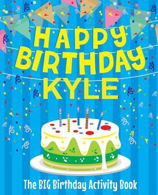 Happy Birthday Kyle - The Big Birthday Activity... 1986246361 Book Cover
