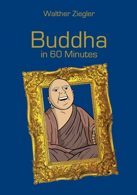 Buddha in 60 Minutes 3754351354 Book Cover