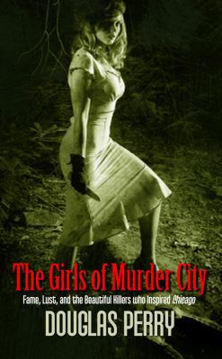 The Girls of Murder City: Fame, Lust, and the B... [Large Print] 1410433358 Book Cover